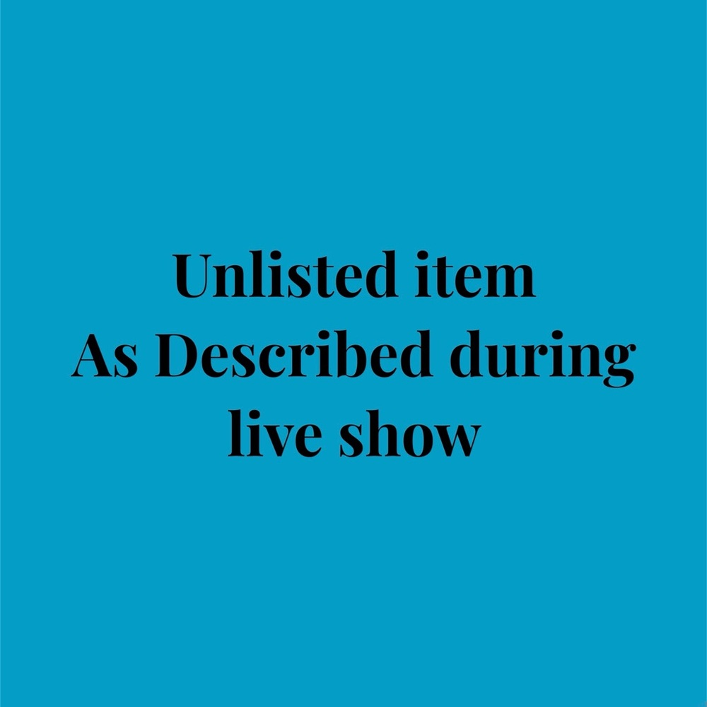 Unlisted Item from Live Show-As described during live show. Item sold “As Is”.